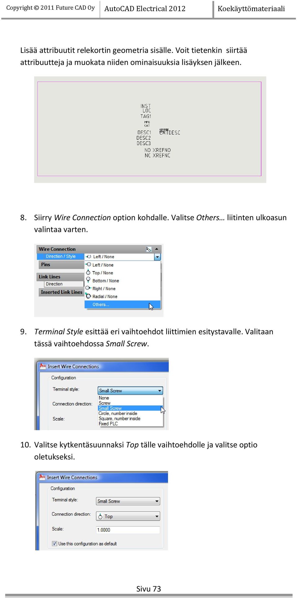 Siirry Wire Connection option kohdalle. Valitse Others liitinten ulkoasun valintaa varten. 9.