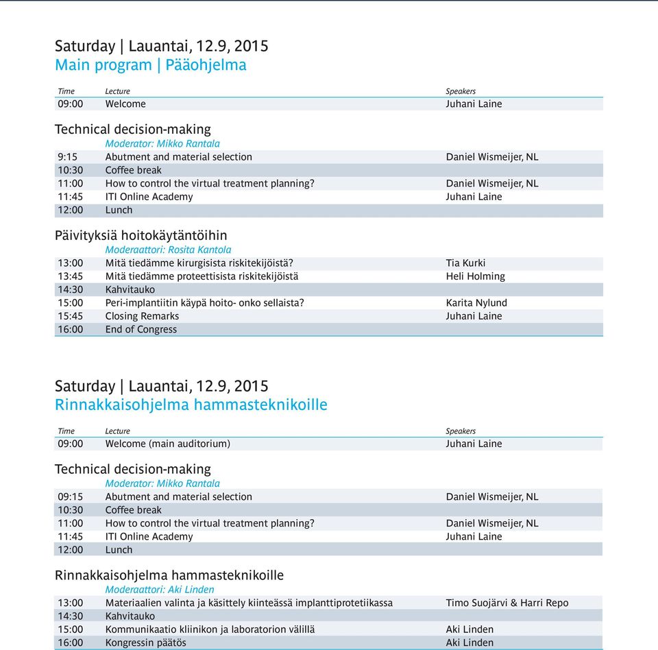 Coffee break 11:00 How to control the virtual treatment planning?