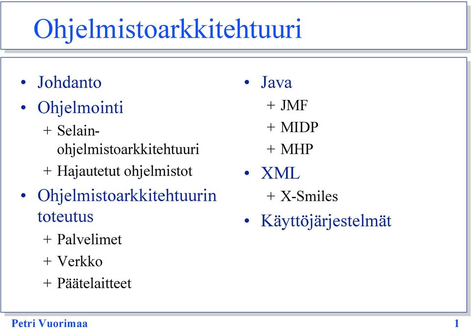 Ohjelmistoarkkitehtuurin toteutus + Palvelimet + Verkko +