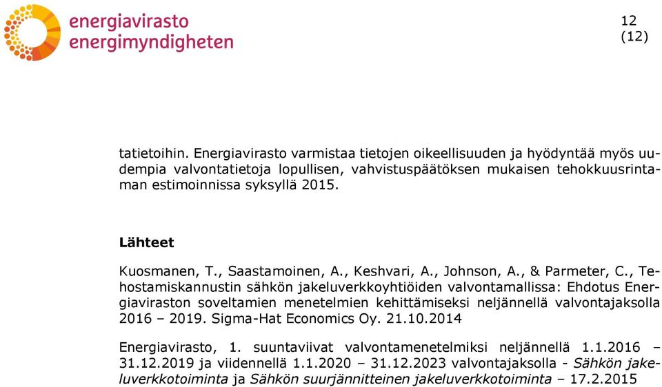 Lähee Kuosmanen, T., Saasamoinen, A., Keshvari, A., Johnson, A., & Parmeer, C.