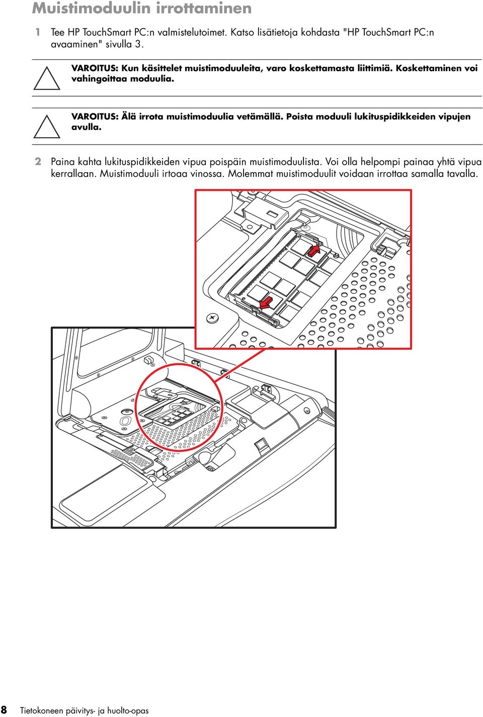 VAROITUS: Älä irrota muistimoduulia vetämällä. Poista moduuli lukituspidikkeiden vipujen avulla.