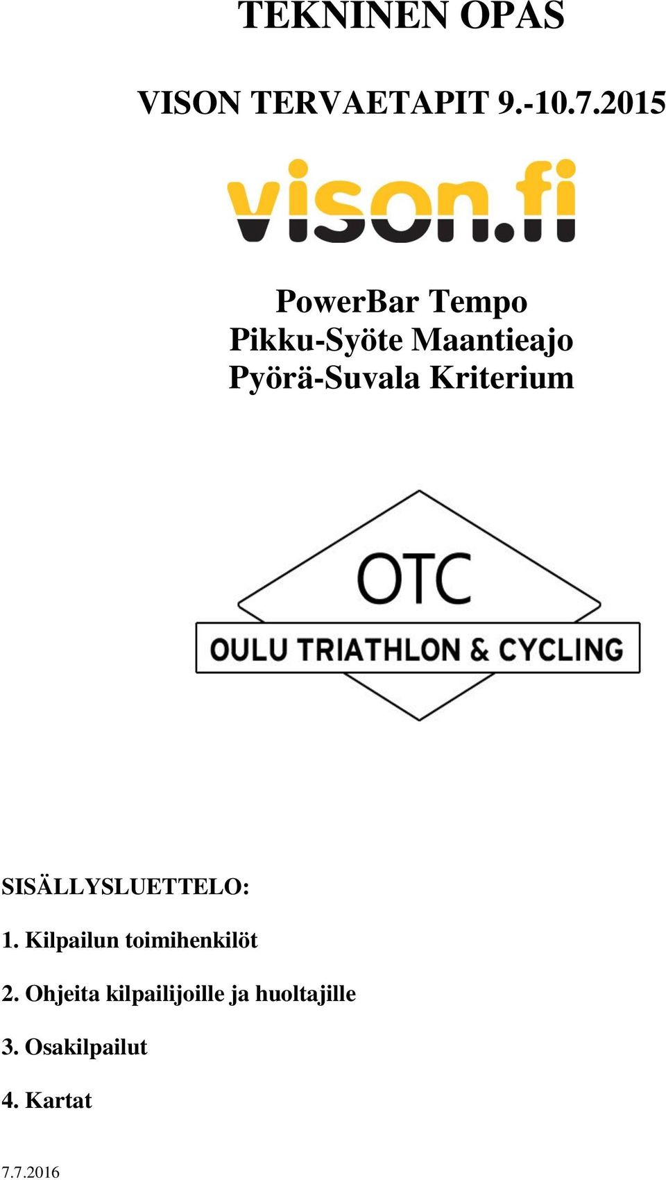 Kriterium SISÄLLYSLUETTELO: 1. Kilpailun toimihenkilöt 2.