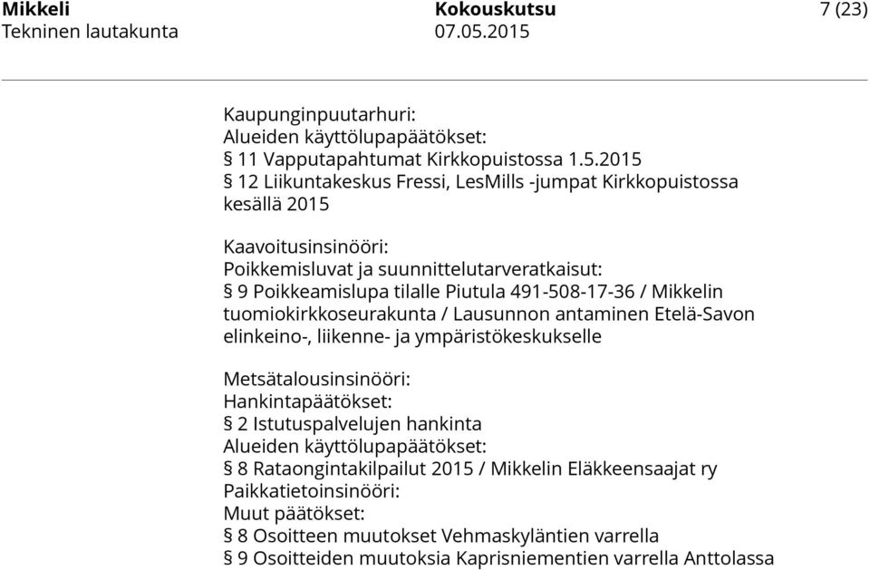 491-508-17-36 / Mikkelin tuomiokirkkoseurakunta / Lausunnon antaminen Etelä-Savon elinkeino-, liikenne- ja ympäristökeskukselle Metsätalousinsinööri: Hankintapäätökset: 2