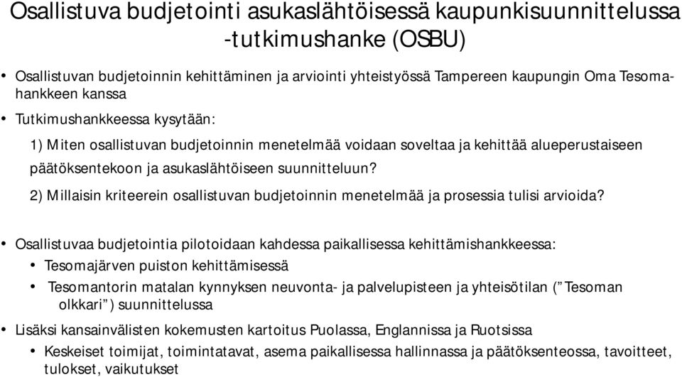 2) Millaisin kriteerein osallistuvan budjetoinnin menetelmää ja prosessia tulisi arvioida?