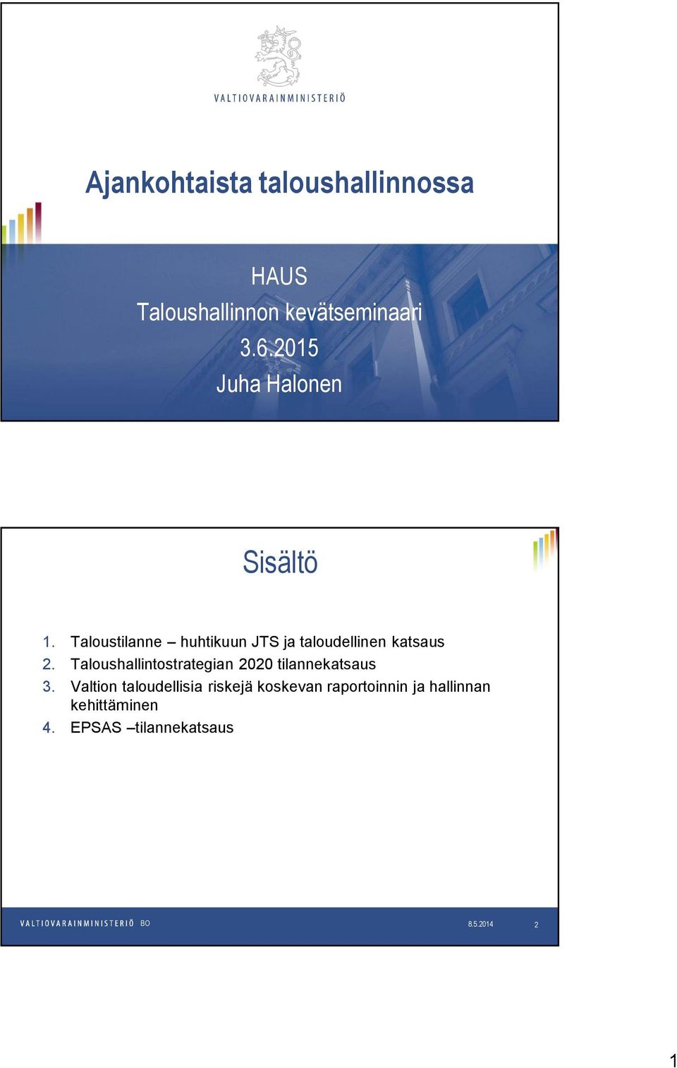 Taloustilanne huhtikuun JTS ja taloudellinen katsaus 2.