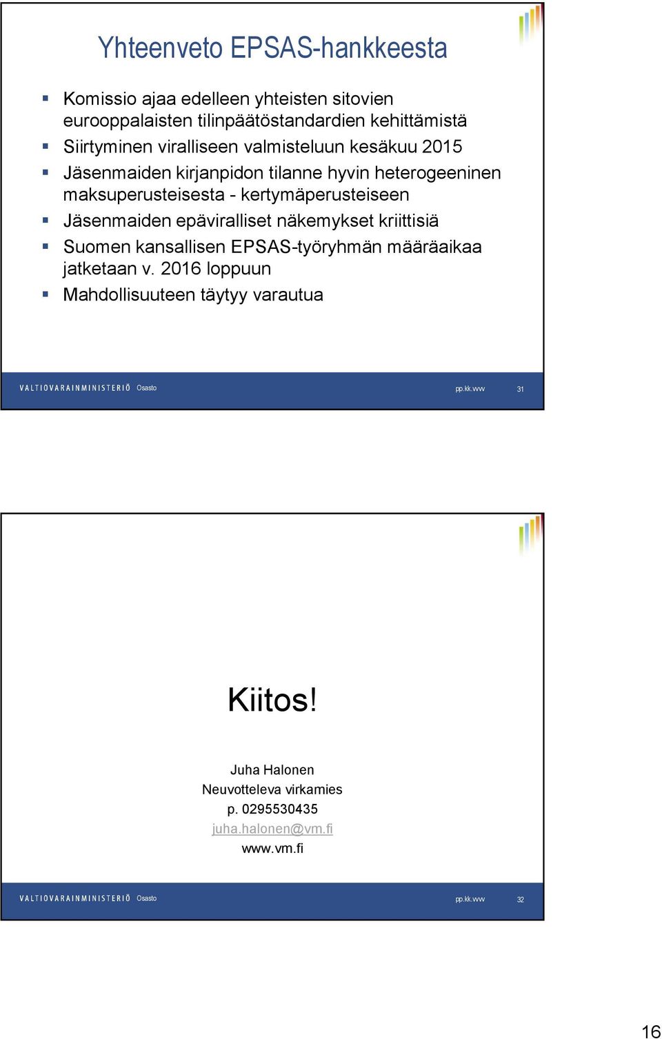Jäsenmaiden epäviralliset näkemykset kriittisiä Suomen kansallisen EPSAS-työryhmän määräaikaa jatketaan v.