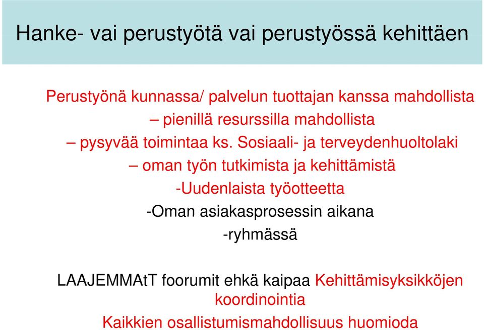 Sosiaali- ja terveydenhuoltolaki oman työn tutkimista ja kehittämistä -Uudenlaista työotteetta -Oman