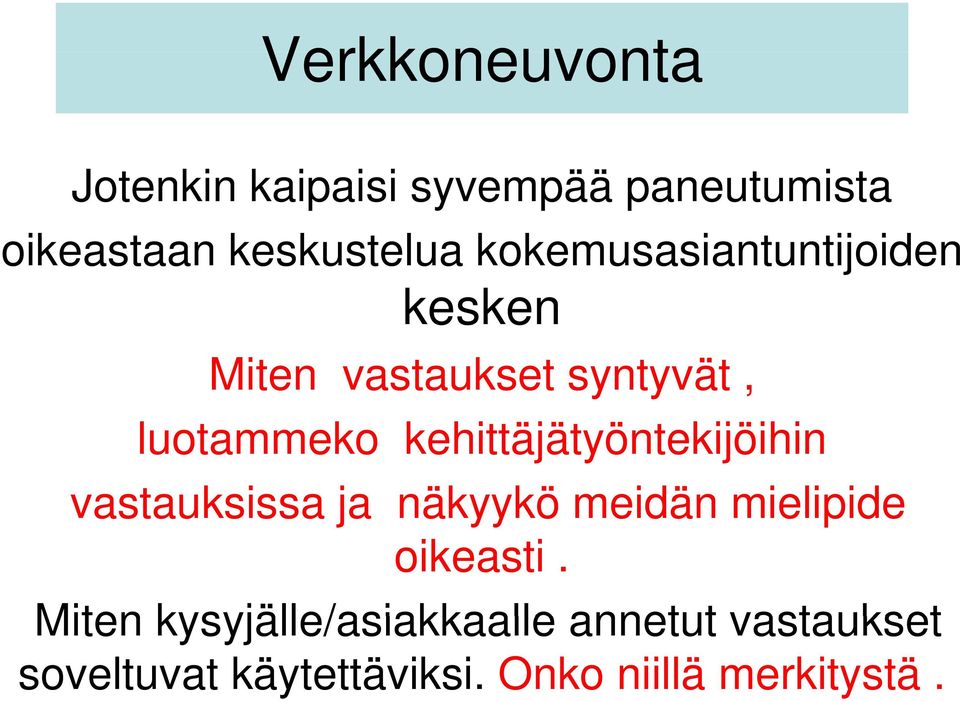 kehittäjätyöntekijöihin t kijöihi vastauksissa ja näkyykö meidän mielipide oikeasti.