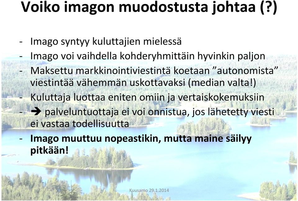 markkinointiviestintä koetaan autonomista viestintää vähemmän uskottavaksi (median valta!