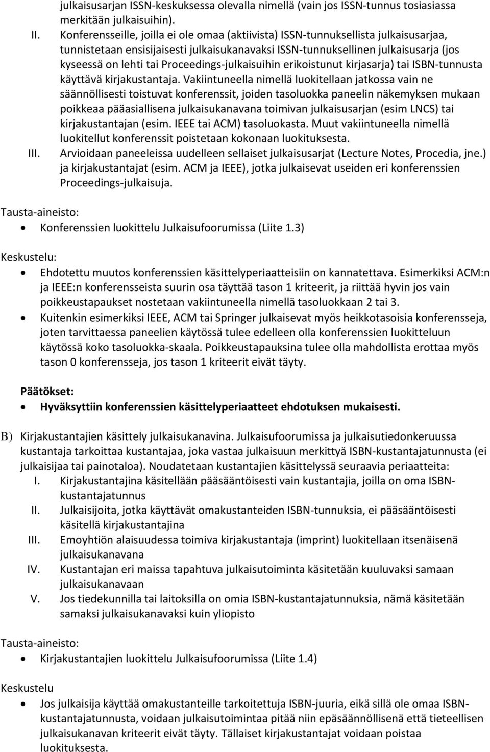 Proceedings-julkaisuihin erikoistunut kirjasarja) tai ISBN-tunnusta käyttävä kirjakustantaja.