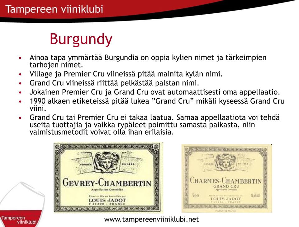 Jokainen Premier Cru ja Grand Cru ovat automaattisesti oma appellaatio.