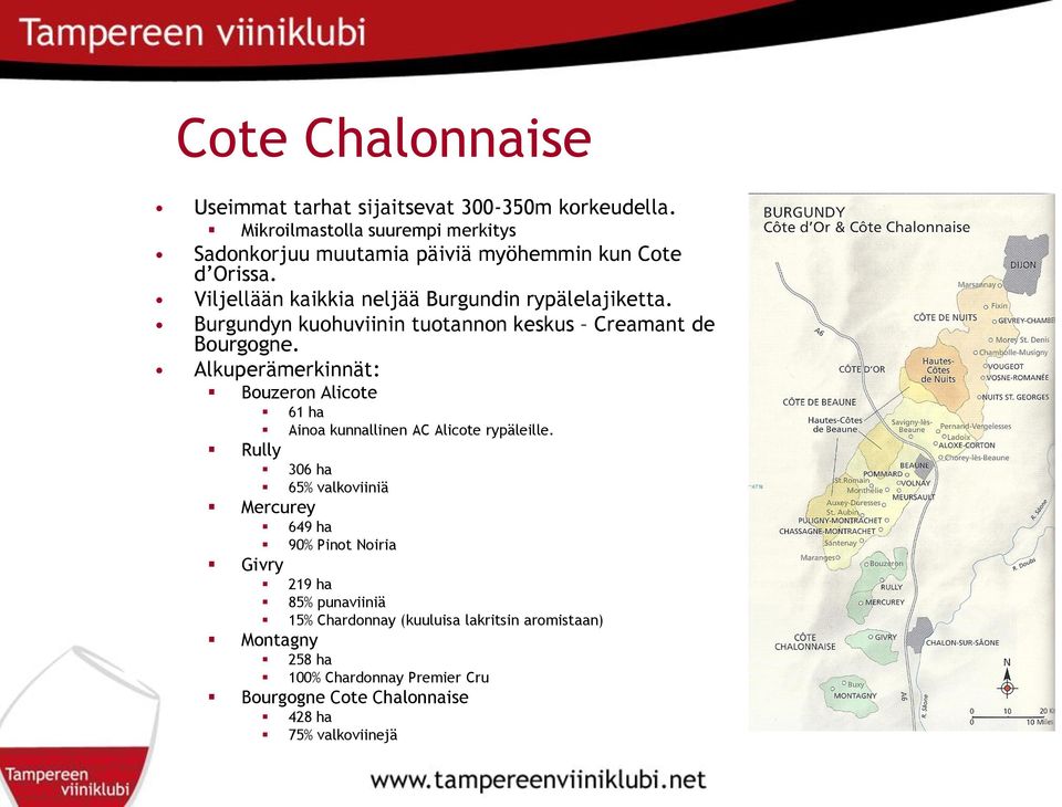 Burgundyn kuohuviinin tuotannon keskus Creamant de Bourgogne. Alkuperämerkinnät: Bouzeron Alicote 61 ha Ainoa kunnallinen AC Alicote rypäleille.