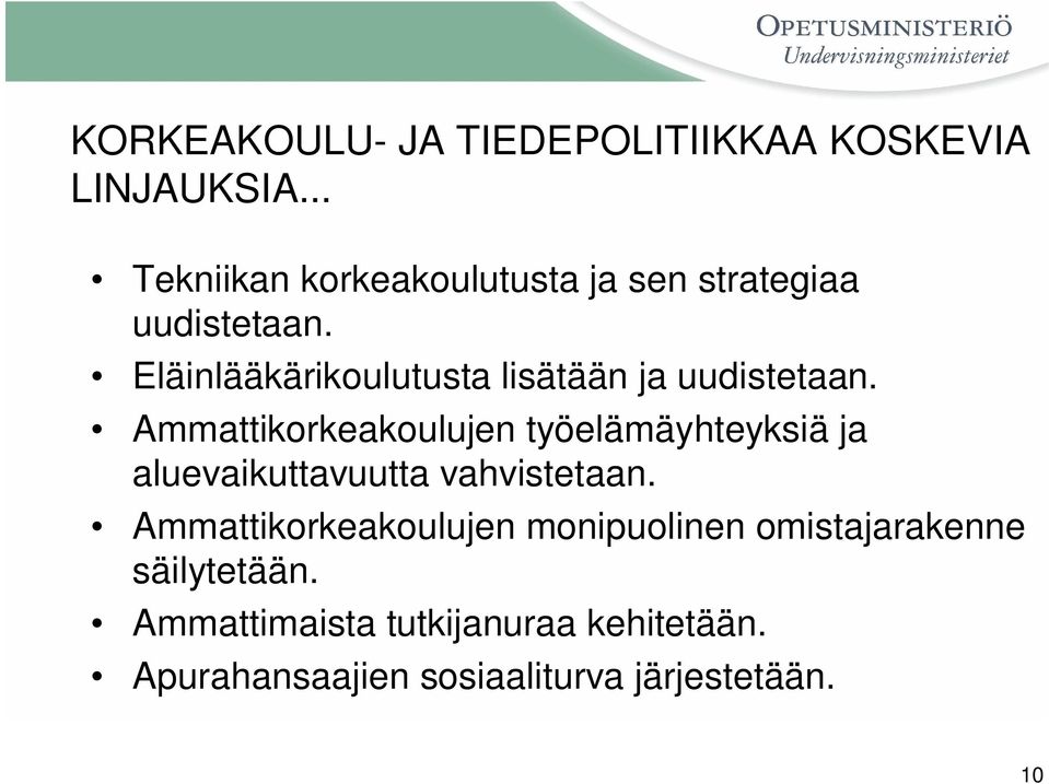 Eläinlääkärikoulutusta lisätään ja uudistetaan.