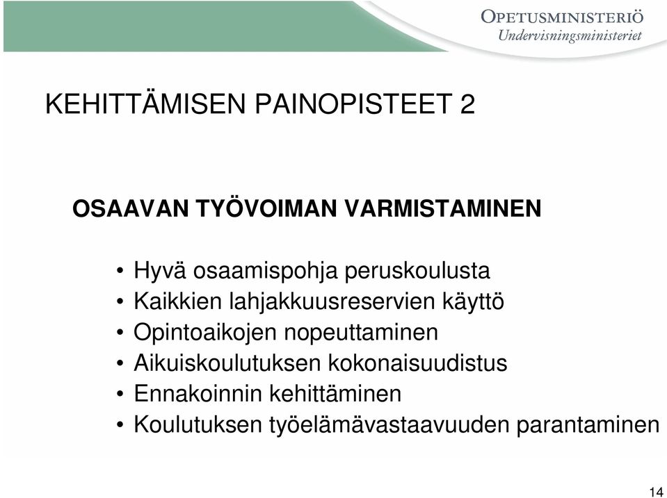 Opintoaikojen nopeuttaminen Aikuiskoulutuksen kokonaisuudistus