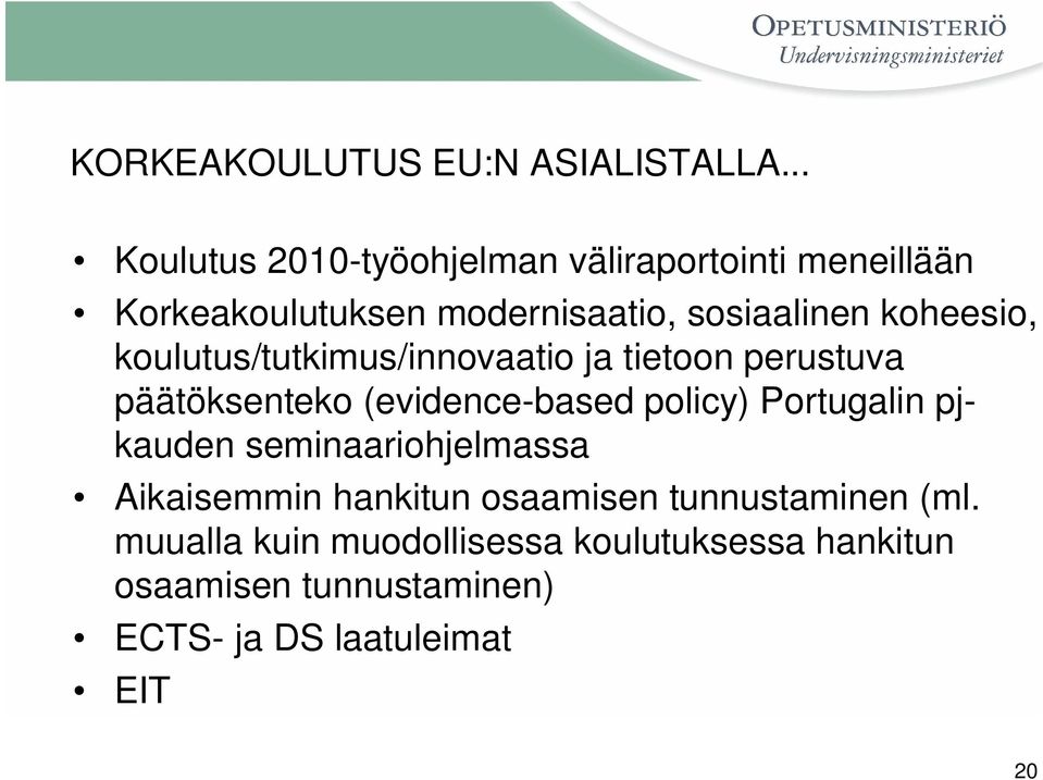 koheesio, koulutus/tutkimus/innovaatio ja tietoon perustuva päätöksenteko (evidence-based policy)