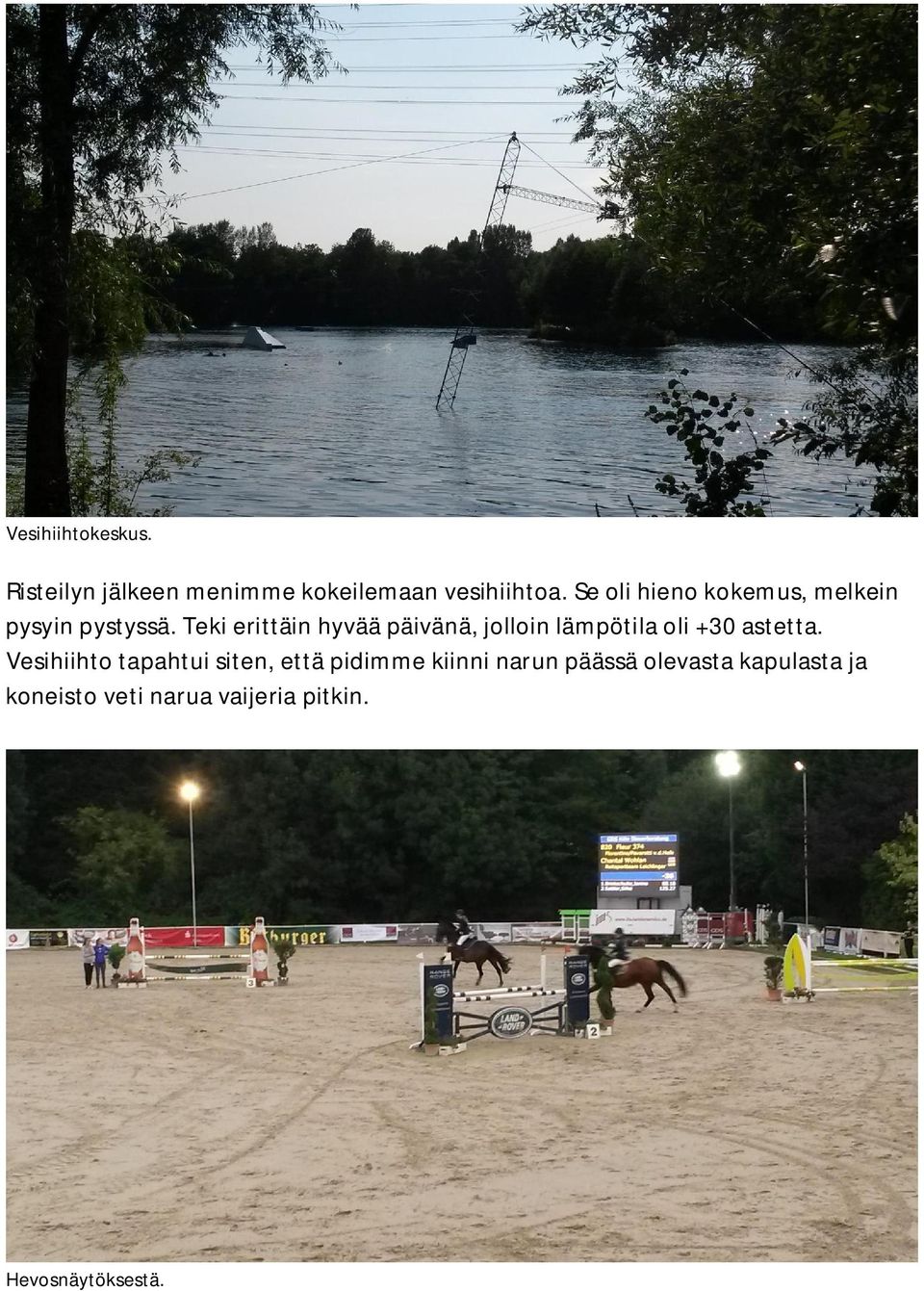 Teki erittäin hyvää päivänä, jolloin lämpötila oli +30 astetta.