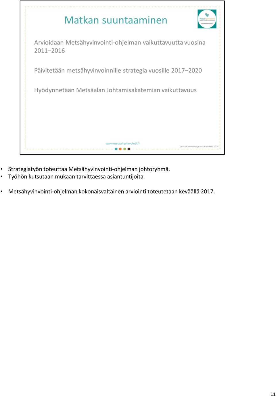 Työhön kutsutaan mukaan tarvittaessa