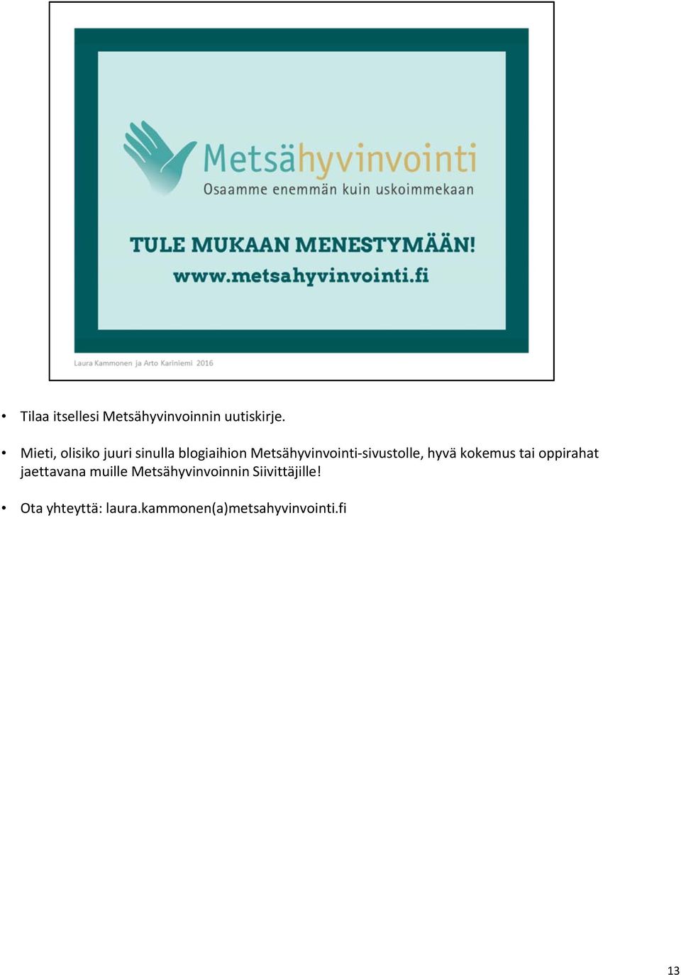 sivustolle, hyvä kokemus tai oppirahat jaettavana muille
