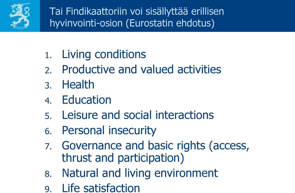 Leisure and social interactions 6. Personal insecurity 7.