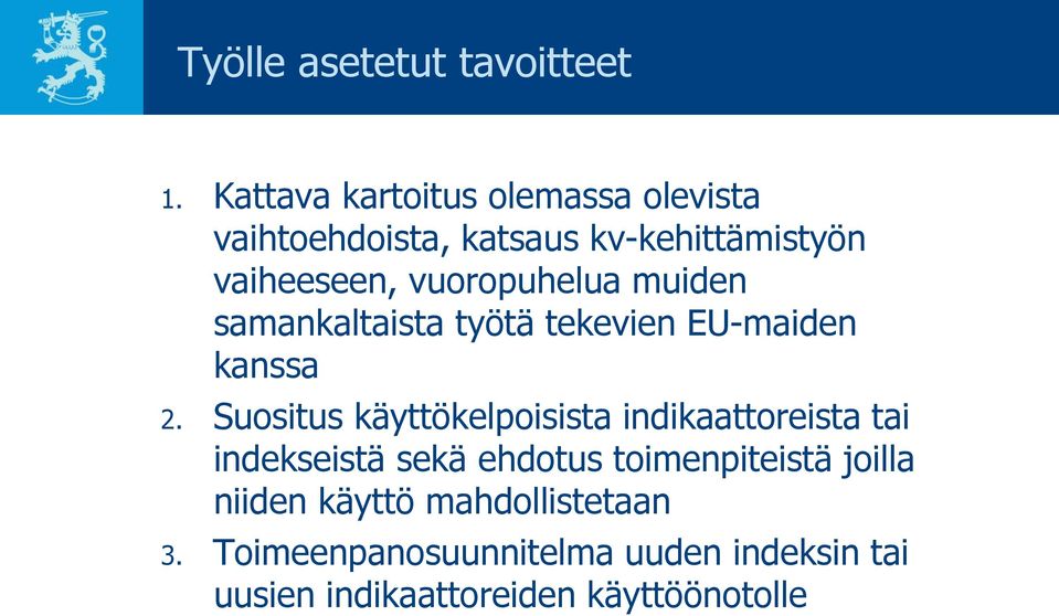 vuoropuhelua muiden samankaltaista työtä tekevien EU-maiden kanssa 2.