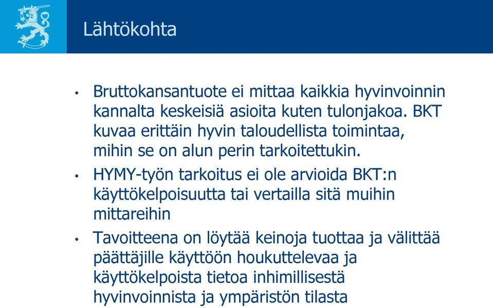 HYMY-työn tarkoitus ei ole arvioida BKT:n käyttökelpoisuutta tai vertailla sitä muihin mittareihin Tavoitteena on