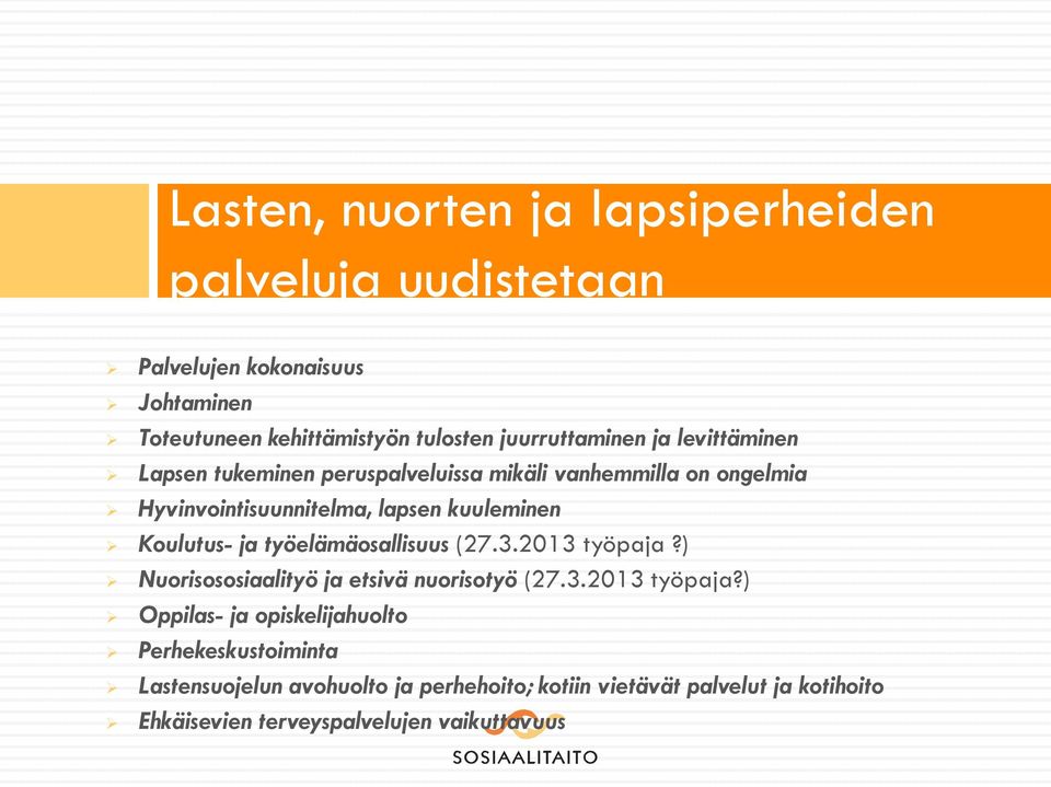 kuuleminen Koulutus- ja työelämäosallisuus (27.3.2013 työpaja?