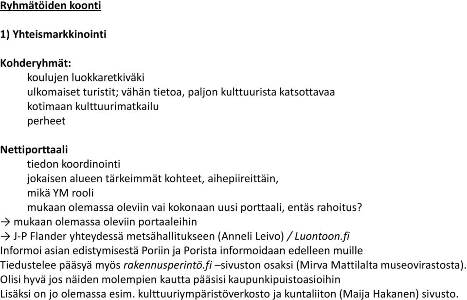 mukaan olemassa oleviin portaaleihin J-P Flander yhteydessä metsähallitukseen (Anneli Leivo) / Luontoon.