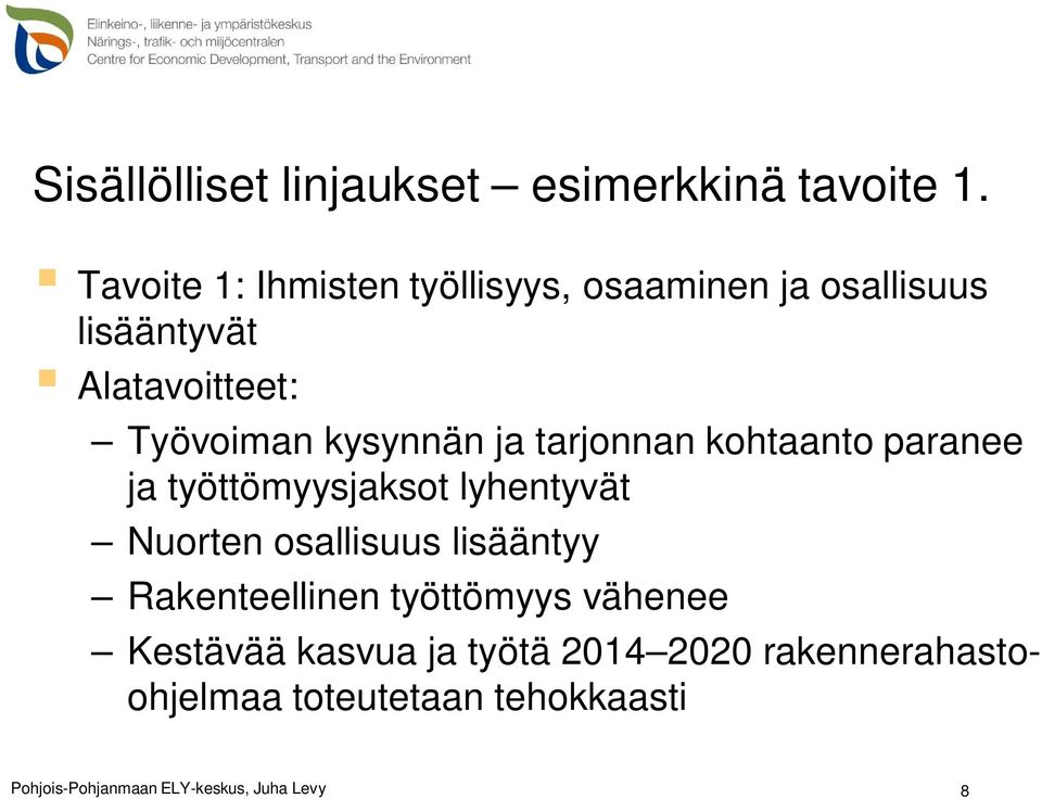 Työvoiman kysynnän ja tarjonnan kohtaanto paranee ja työttömyysjaksot lyhentyvät Nuorten