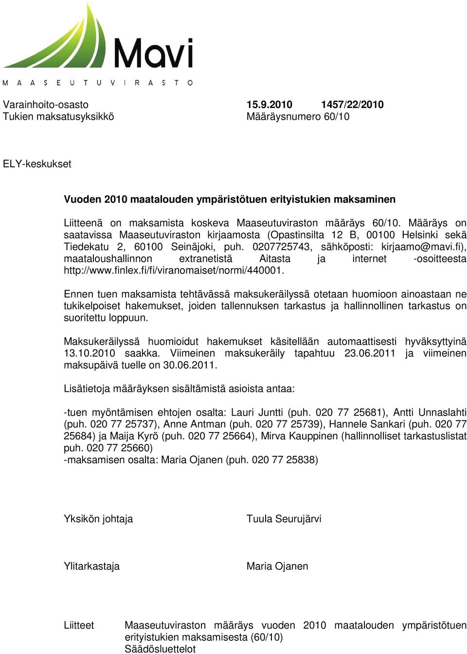 60/10. Määräys on saatavissa Maaseutuviraston kirjaamosta (Opastinsilta 12 B, 00100 Helsinki sekä Tiedekatu 2, 60100 Seinäjoki, puh. 0207725743, sähköposti: kirjaamo@mavi.