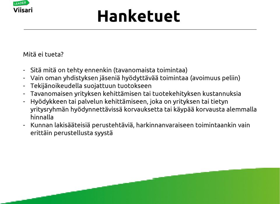 Tekijänoikeudella suojattuun tuotokseen - Tavanomaisen yrityksen kehittämisen tai tuotekehityksen kustannuksia - Hyödykkeen tai