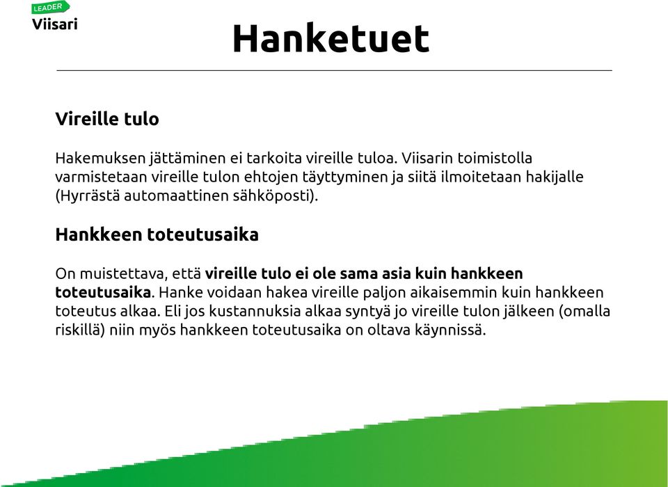 sähköposti). Hankkeen toteutusaika On muistettava, että vireille tulo ei ole sama asia kuin hankkeen toteutusaika.