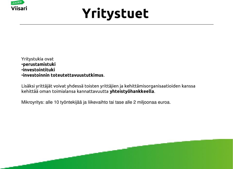 Lisäksi yrittäjät voivat yhdessä toisten yrittäjien ja kehittämisorganisaatioiden