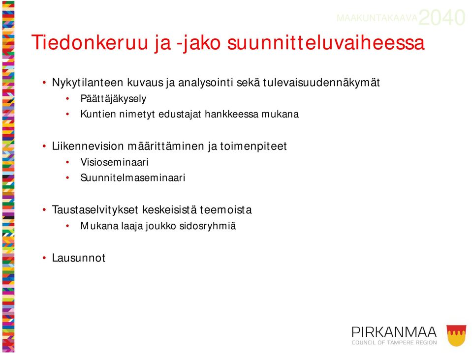 Liikennevision määrittäminen ja toimenpiteet Visioseminaari Suunnitelmaseminaari