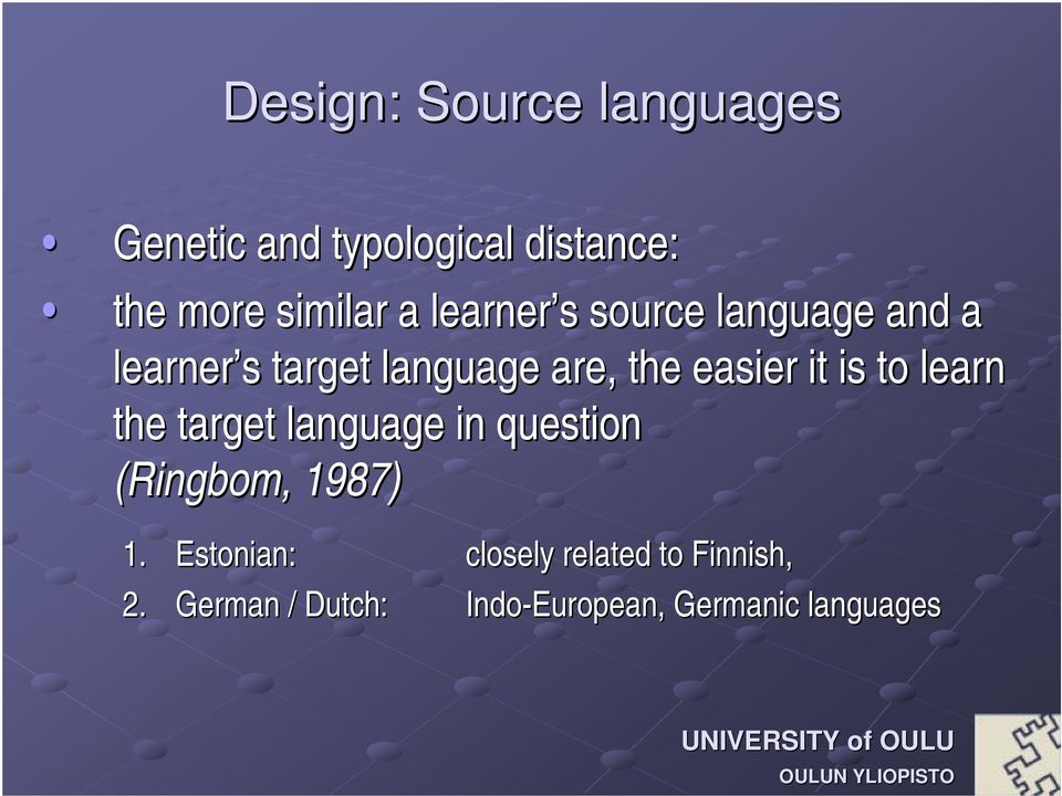 it is to learn the target language in question (Ringbom,, 1987) 1. Estonian: 2.
