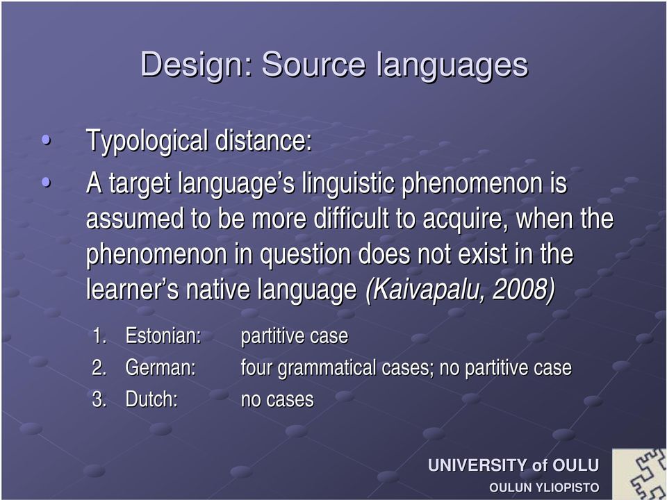 question does not exist in the learner s s native language (Kaivapalu,, 2008) 1.