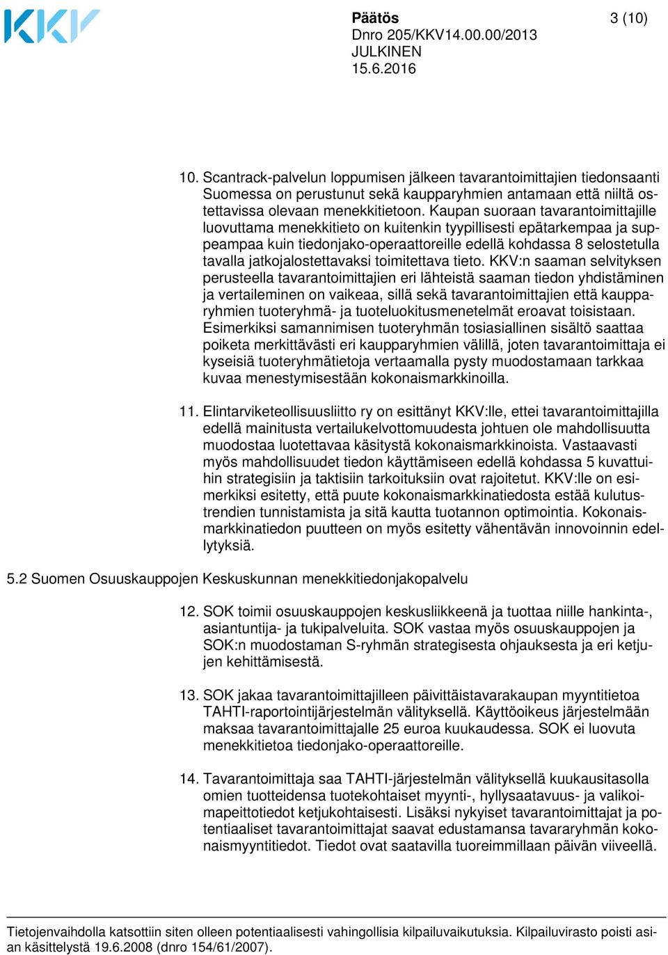 jatkojalostettavaksi toimitettava tieto.