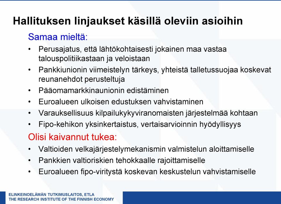 vahvistaminen Varauksellisuus kilpailukykyviranomaisten järjestelmää kohtaan Fipo-kehikon yksinkertaistus, vertaisarvioinnin hyödyllisyys Olisi kaivannut tukea: