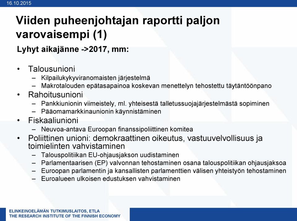 tehostettu täytäntöönpano Rahoitusunioni Pankkiunionin viimeistely, ml.