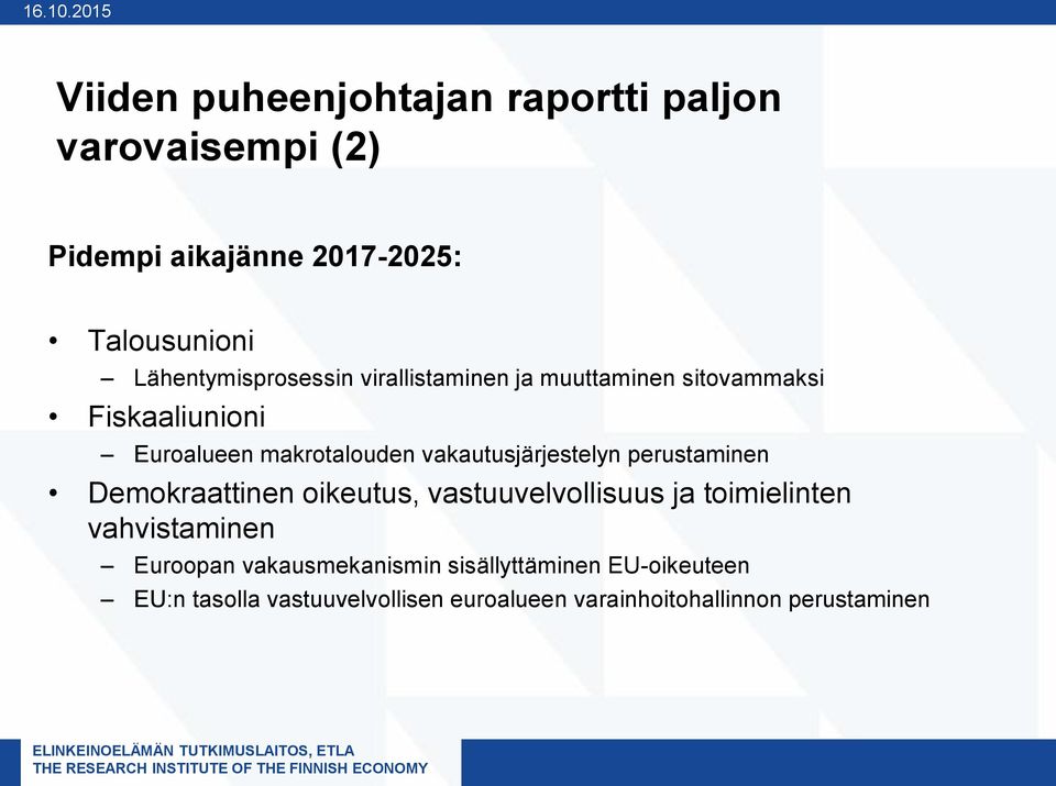 Lähentymisprosessin virallistaminen ja muuttaminen sitovammaksi Fiskaaliunioni Euroalueen makrotalouden