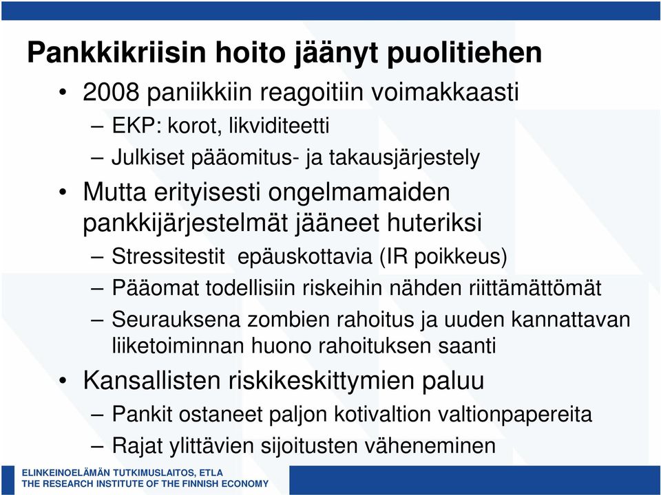 Pääomat todellisiin riskeihin nähden riittämättömät Seurauksena zombien rahoitus ja uuden kannattavan liiketoiminnan huono