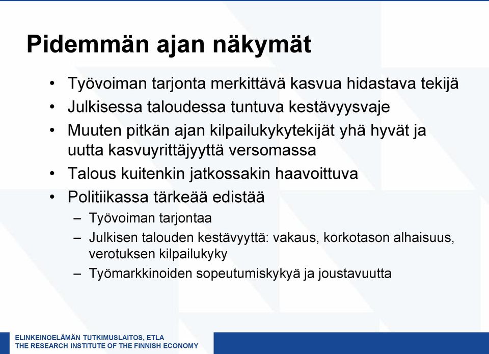 kuitenkin jatkossakin haavoittuva Politiikassa tärkeää edistää Työvoiman tarjontaa Julkisen talouden