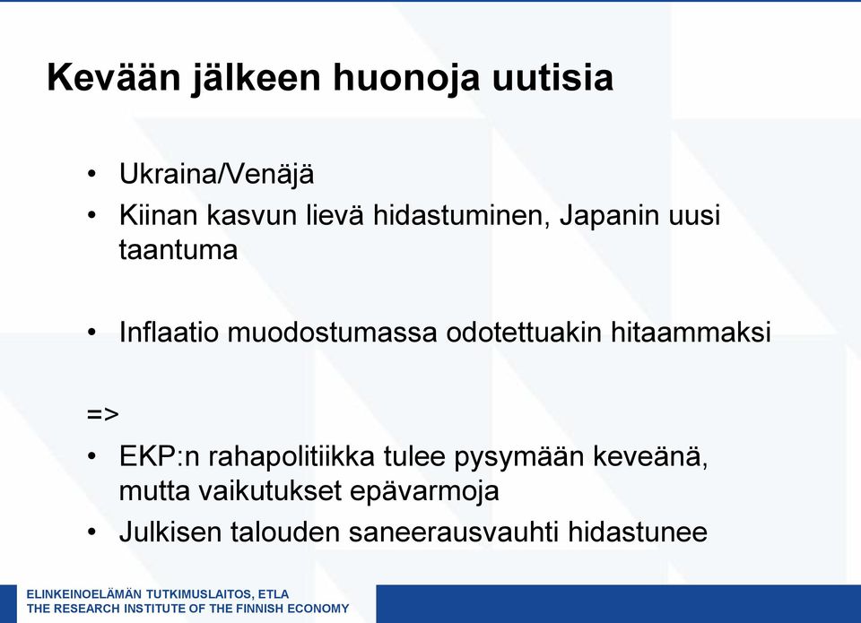 odotettuakin hitaammaksi => EKP:n rahapolitiikka tulee pysymään