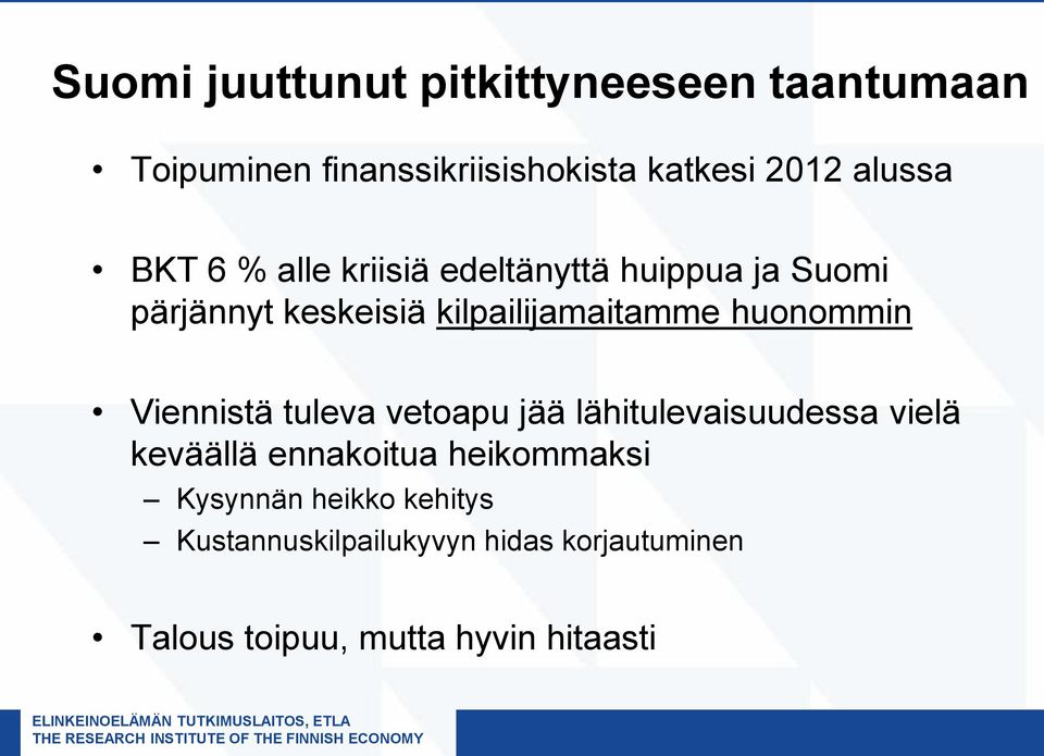 huonommin Viennistä tuleva vetoapu jää lähitulevaisuudessa vielä keväällä ennakoitua heikommaksi