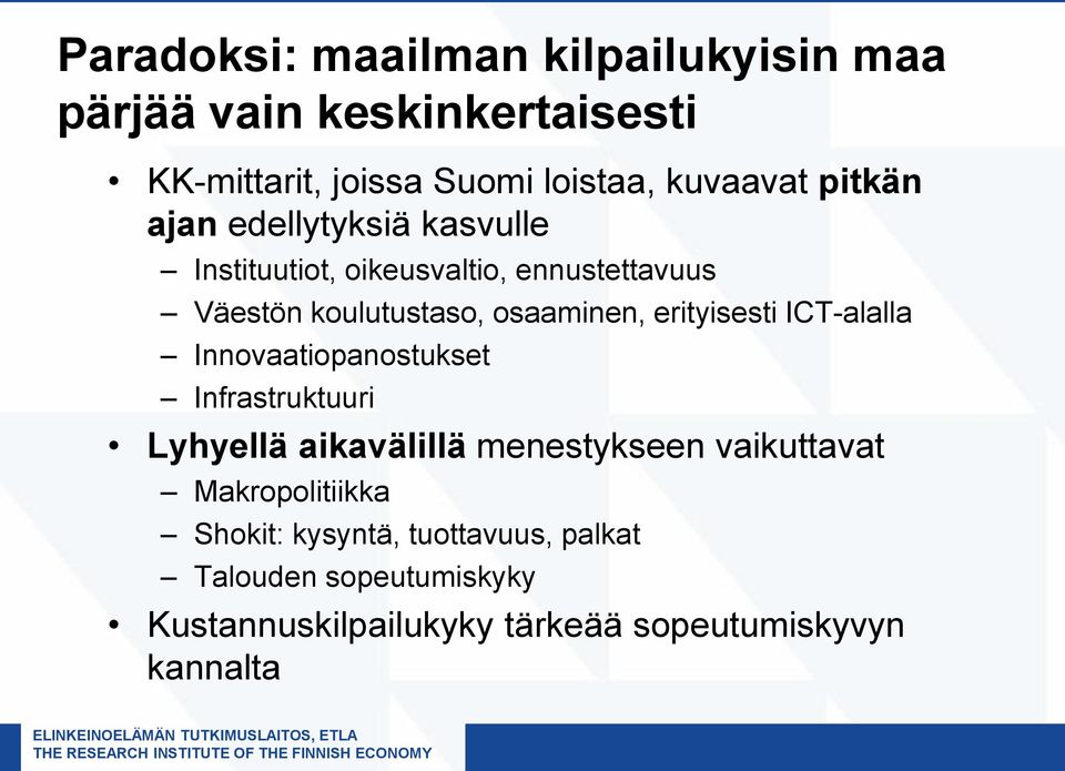 erityisesti ICT-alalla Innovaatiopanostukset Infrastruktuuri Lyhyellä aikavälillä menestykseen vaikuttavat