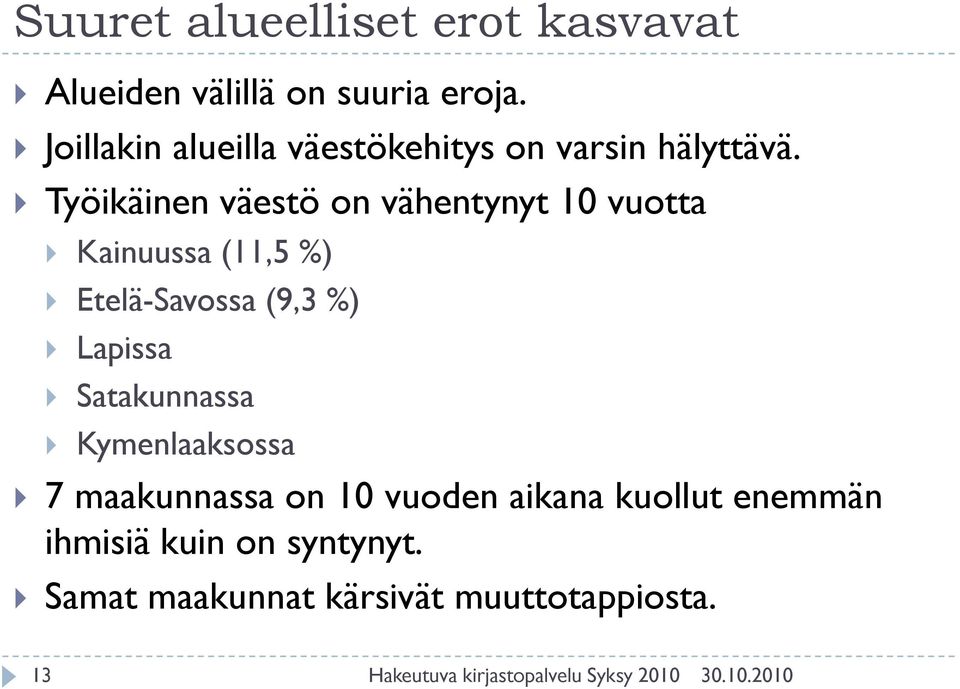 Työikäinen väestö on vähentynyt 10 vuotta Kainuussa (11,5 %) Etelä-Savossa (9,3 %)