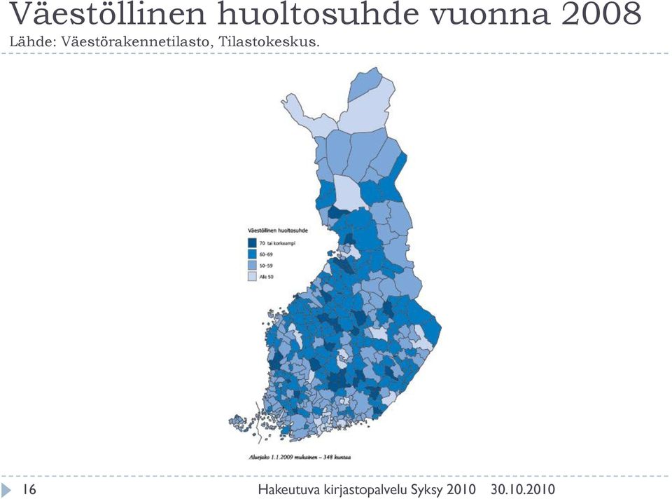 2008 Lähde: