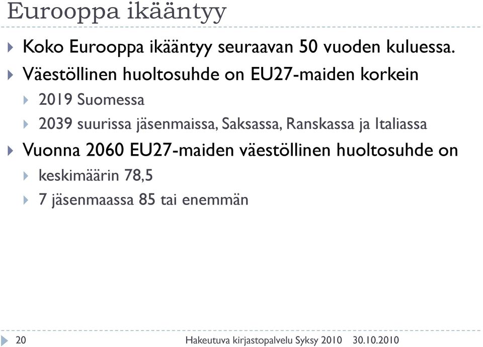 suurissa jäsenmaissa, Saksassa, Ranskassa ja Italiassa Vuonna 2060