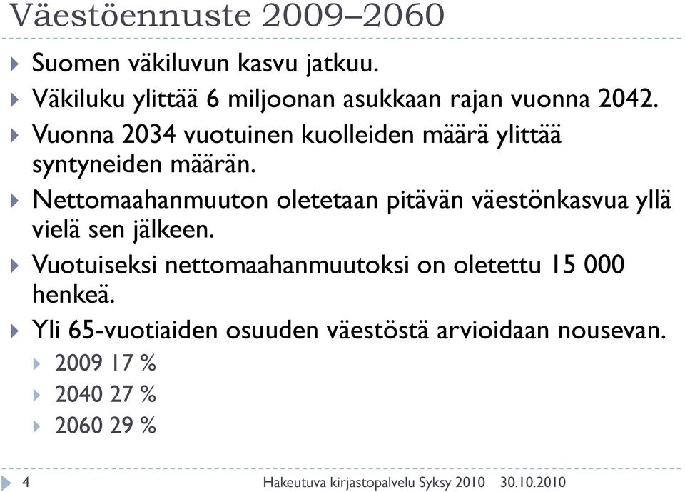 Vuonna 2034 vuotuinen kuolleiden määrä ylittää syntyneiden määrän.