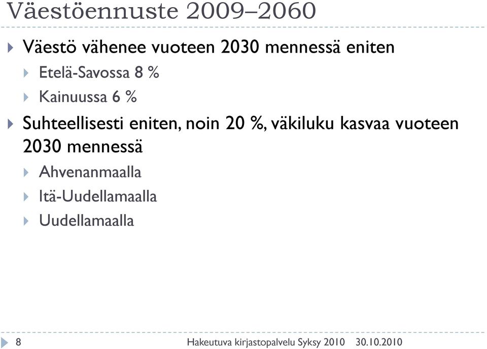 Suhteellisesti eniten, noin 20 %, väkiluku kasvaa