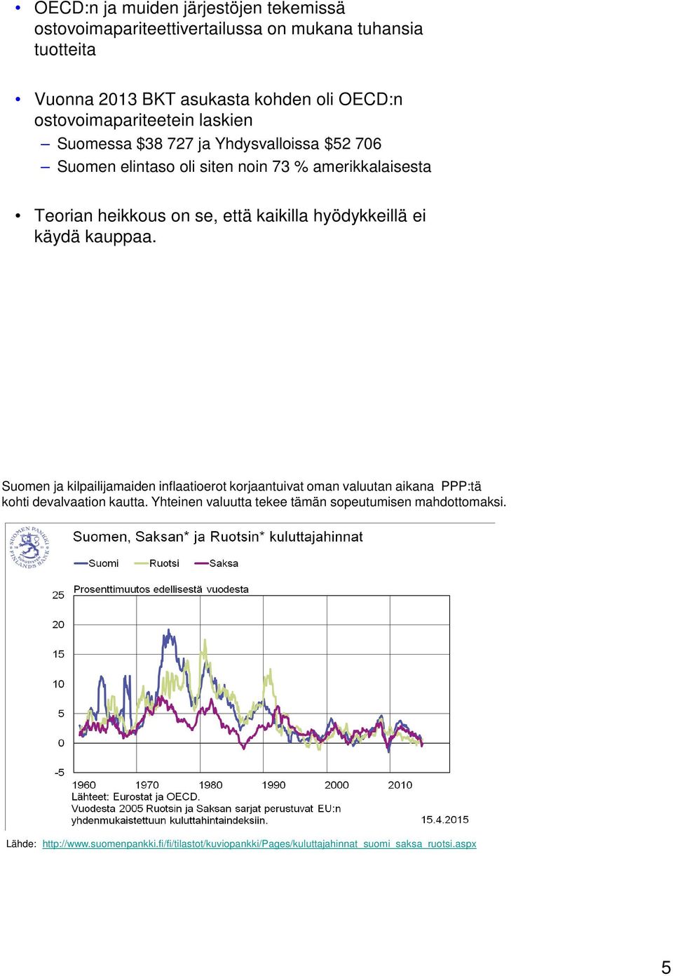 että kaikilla hyödykkeillä ei käydä kauppaa.